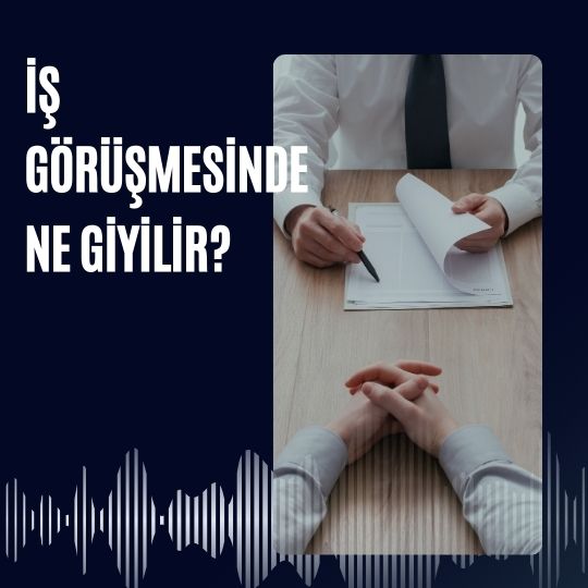 İş Görüşmesinde Ne Giyilir