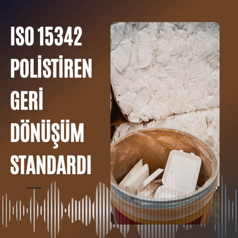 ISO 153422025 Eğitimi – Polistiren Geri Dönüşüm Standardı